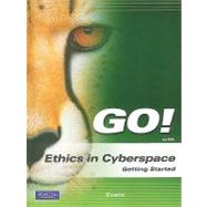 GO! with Ethics in Cyberspace Getting Started