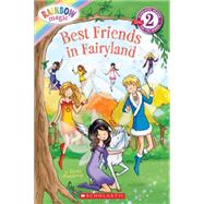 Best Friends in Fairyland (Scholastic Reader, Level 2: Rainbow Magic) Best Friends In Fairyland