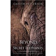 Beyond the Secret Elephants