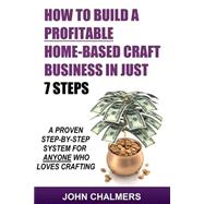 How to Build a Profitable Home-based Craft Business in Just 7 Steps