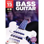 First 15 Lessons - Bass Guitar A Beginner's Guide, Featuring Step-By-Step Lessons with Audio, Video, and Popular Songs! Book/Online Media