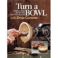 Turn a Bowl with Ernie Conover : Getting Great Results the First Time Around