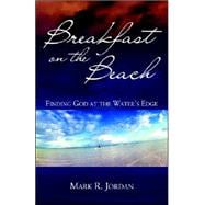 Breakfast on the Beach : Finding God at the Water's Edge