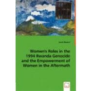 Women's Roles in the 1994 Rwanda Genocide and the Empowerment of Women in the Aftermath