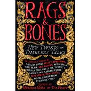 Rags & Bones New Twists on Timeless Tales