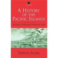 A History of the Pacific Islands: Passages through Tropical Time,9780700712939