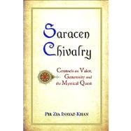 Saracen Chivalry: Counsels on Valor, Generosity and the Mystical Quest,9780930872939