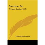 American Art : A Study Outline (1917)