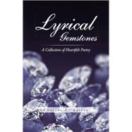 Lyrical Gemstones: A Collection of Heartfelt Poetry
