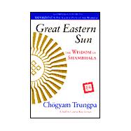 Great Eastern Sun : The Wisdom of Shambhala