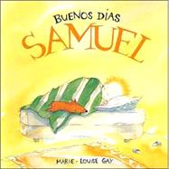 Buenos Dias, Samuel: Good Morning, Sam