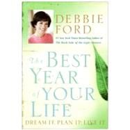 The Best Year of Your Life: Dream It, Plan It, Live It