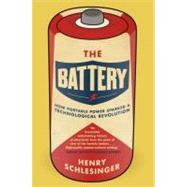 The Battery: How Portable Power Sparked a Technological Revo..., 9780061442940