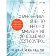 A Comprehensive Guide to Project Management Schedule and Cost Control Methods and Models for Managing the Project Lifecycle