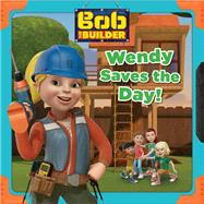 Bob the Builder: Wendy Saves the Day!
