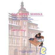 Full Service Schools : A Place for Our Children and Families to Learn and Be Healthy