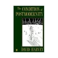 The Condition of Postmodernity An Enquiry into the Origins of Cultural Change