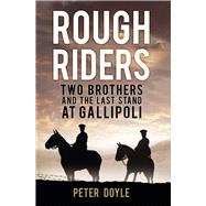 Rough Riders Two Brothers and the Last Stand at Gallipoli