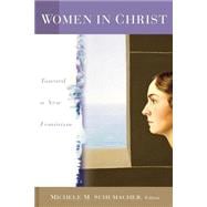 Women in Christ : Toward a New Feminism