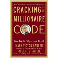 Cracking the Millionaire Code : Your Key to Enlightened Wealth