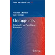 Chalcogenides: Metastability and Phase Change Phenomena