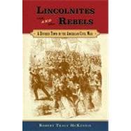 Lincolnites and Rebels A Divided Town in the American Civil War