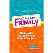 Talking about My Family : Real-Life Advice from Girls Like You