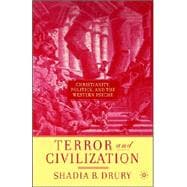 Terror and Civilization Christianity, Politics, and the Western Psyche