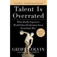 Talent Is Overrated What Really Separates World-Class Performers from EverybodyElse