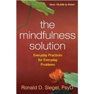 The Mindfulness Solution Everyday Practices for Everyday Problems,9781606232941