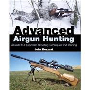 Advanced Airgun Hunting A Guide to Equipment, Shooting Techniques and Training