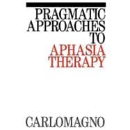 Pragmatic Approaches to Aphasia Therapy