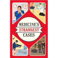 Medicine's Strangest Cases