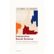 Interpretive Social Science An Anti-Naturalist Approach