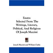 Essays : Selected from the Writings, Literary, Political, and Religious of Joseph Mazzini