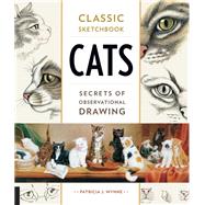 Classic Sketchbook: Cats Secrets of Observational Drawing