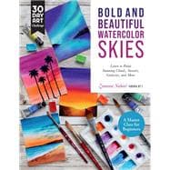 Bold and Beautiful Watercolor Skies Learn to Paint Stunning Clouds, Sunsets, Galaxies, and More - A Master Class for Beginners
