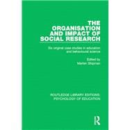 The Organisation and Impact of Social Research: Six Original Case Studies in Education and Behavioural Sciences