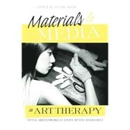 Materials & Media in Art Therapy: Critical Understandings of Diverse Artistic Vocabularies