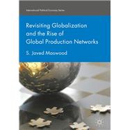Revisiting Globalization and the Rise of Global Production Networks