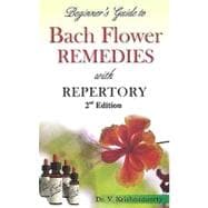 Beginner's Guide to Bach Flower Remedies With Repertory