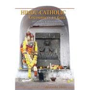 Hindu-Catholic Encounters in GOA