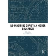 Re-Imagining Christian Higher Education