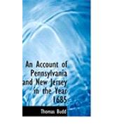 An Account of Pennsylvania and New Jersey in the Year 1685