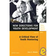 Critical View of Youth Mentoring, Number 93 No. 93 : New Directions for Youth Development