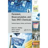 Persistent, Bioaccumulative, and Toxic (PBT) Chemicals: Technical Aspects, Policies, and Practices