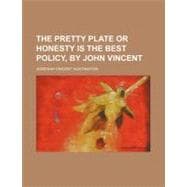 The Pretty Plate or Honesty Is the Best Policy, by John Vincent