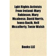 Lgbt Rights Activists from Ireland : Mary Robinson, Mary Mcaleese, David Norris, Ivana Bacik, Nell Mccafferty, Tonie Walsh