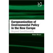 Europeanization of Environmental Policy in the New Europe: Beyond Conditionality