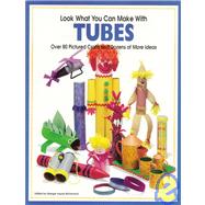 Look What You Can Make With Tubes